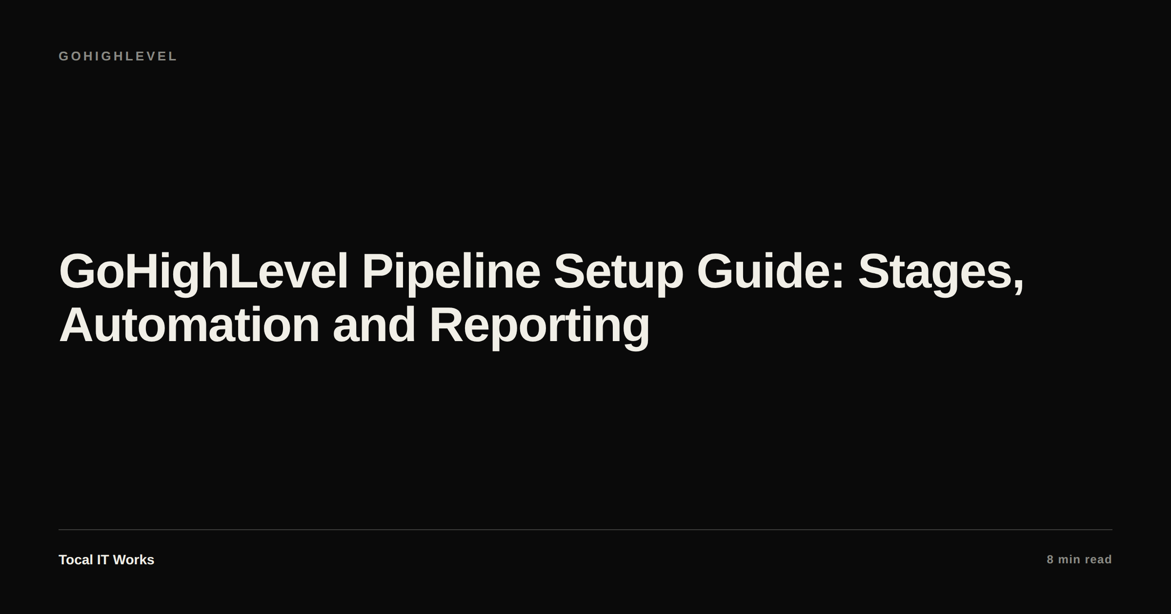 GoHighLevel pipeline setup guide — stages, automation and reporting