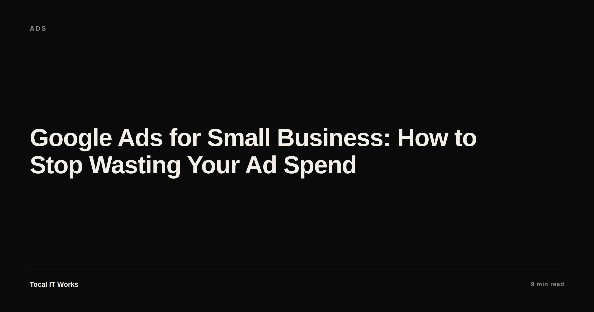 Google Ads for small business — how to stop wasting your ad spend